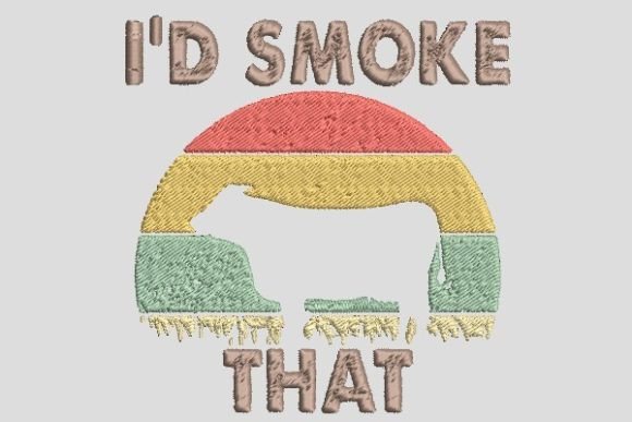 I d Smoke That Embroidery File Review
